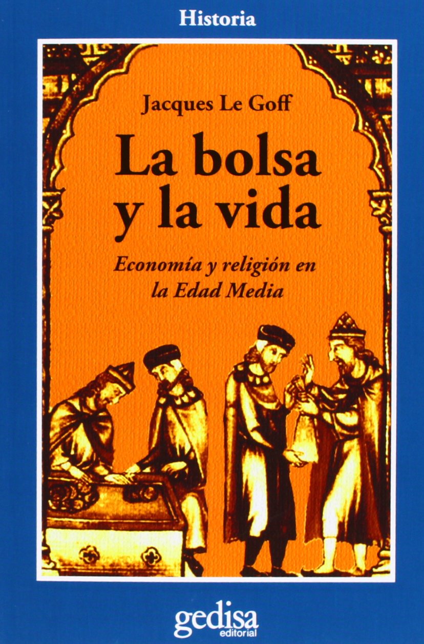 La bolsa y la vida : Economía y religión en la Edad Media Social Sciences