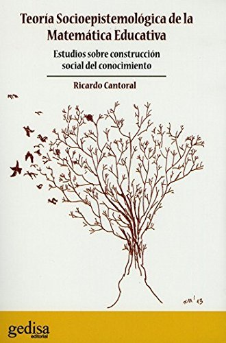 Teoría Socioepistemológica de la Matemática Educativa: Estudios sobre construcción social del conocimiento (Extensión Científica, Band 416228) Books