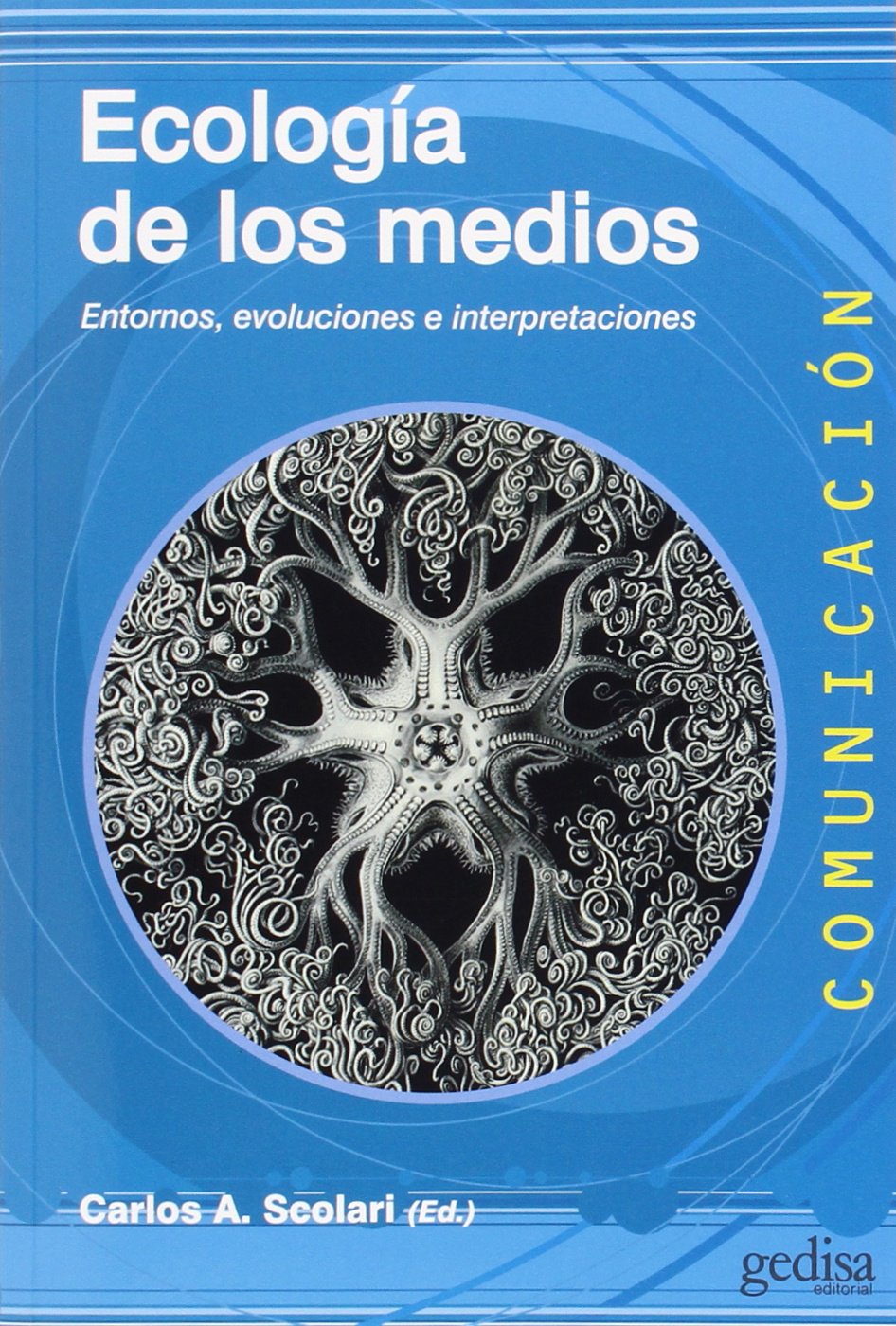 Ecología de los medios : entornos, evoluciones e interpretaciones (Comunicación, Band 500442) Media & Communication