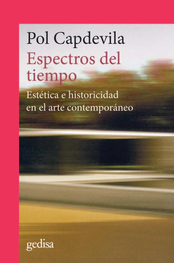 Espectros del tiempo: Estética e historicidad en el arte contemporáneo (CLA-DE-MA, Band 302715) Books