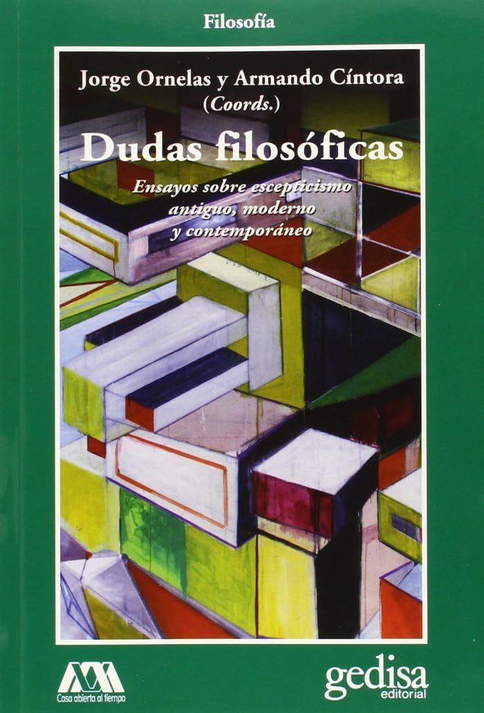 Dudas filosóficas : ensayos sobre escepticismo antiguo, moderno y contemporáneo (CLADEMA / FILOSOFÍA, Band 302618) Philosophy
