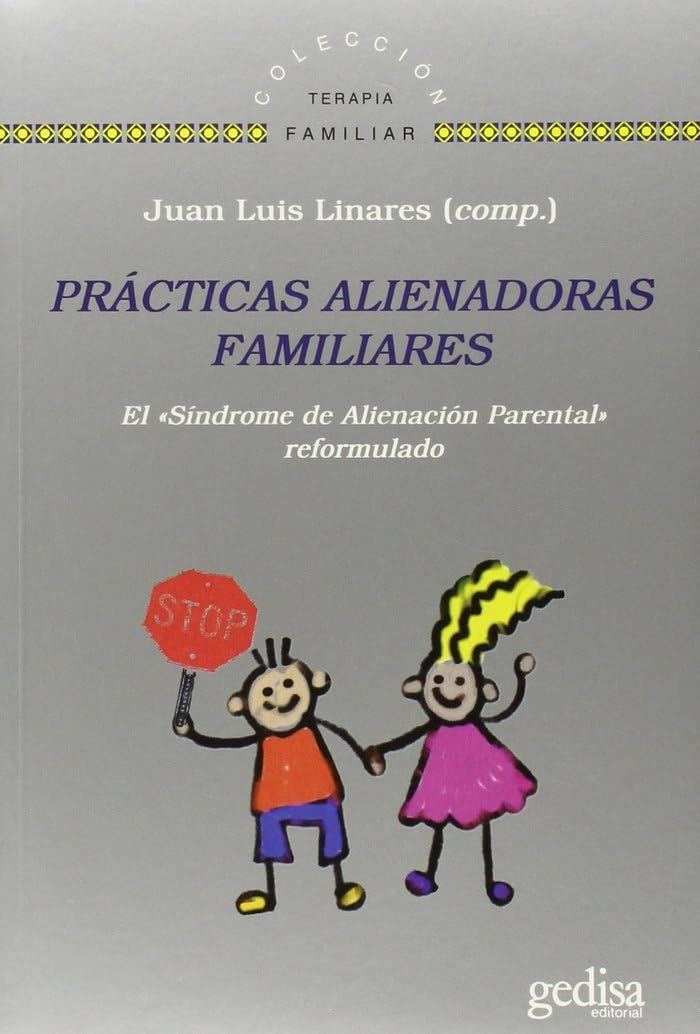 Prácticas alienadoras familiares : el «Síndrome de Alienación Parental» reformulado: El l«Síndrome de Alienación Parental» reformulado (TERAPIA FAMILIAR, Band 141636) Social Sciences