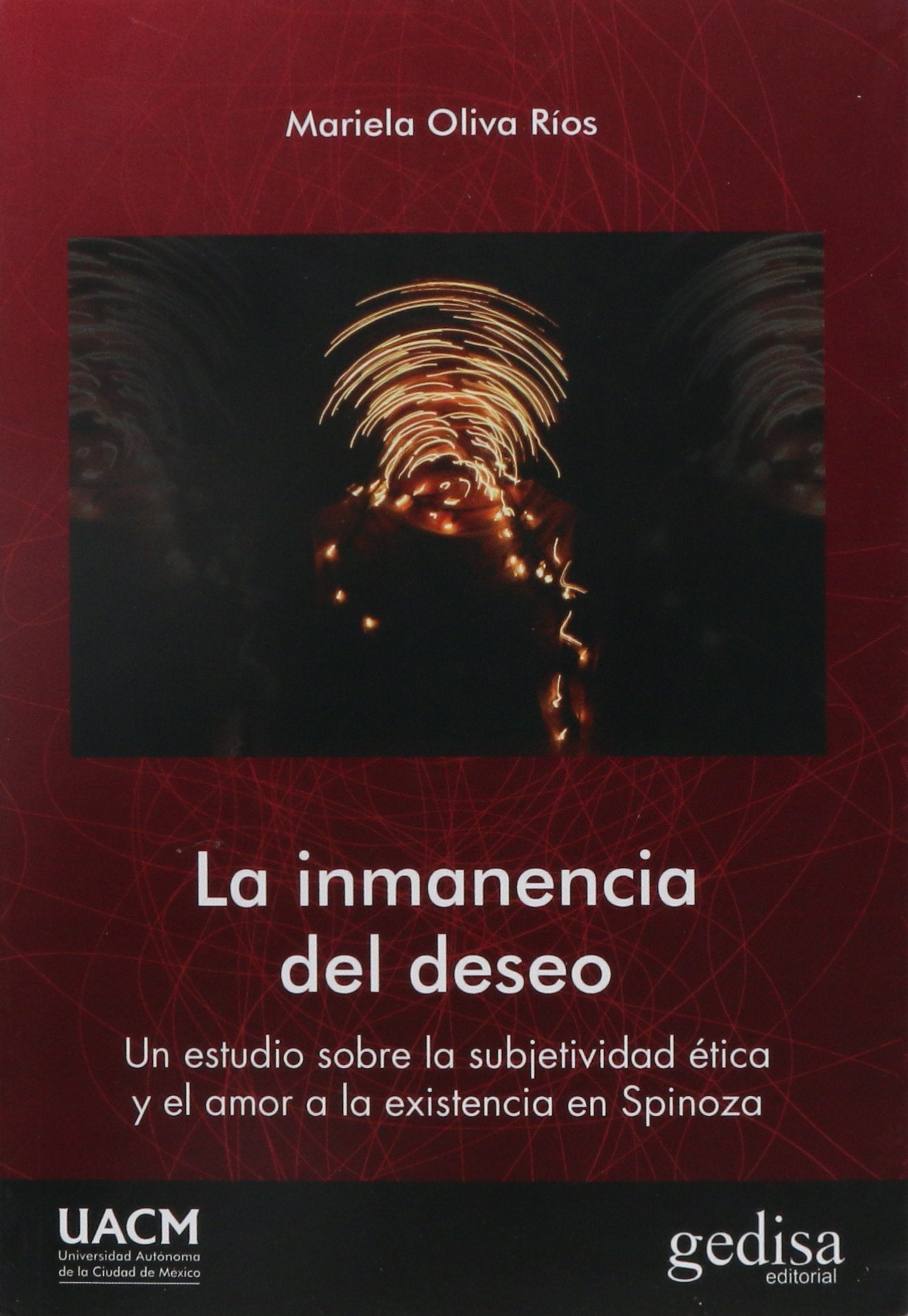La inmanencia del deseo : un estudio sobre la subjetividad ética y el amor a la existencia en Spinoza (BIP / Filosofía, Band 311028) Philosophy