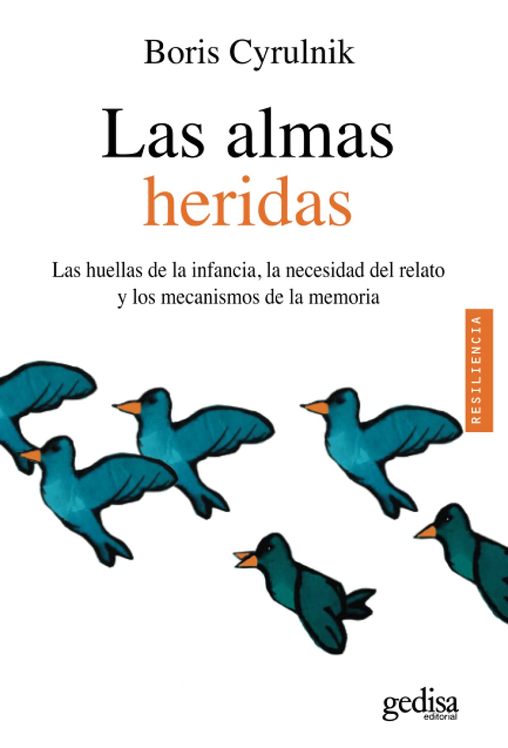 Las almas heridas : las huellas de la infancia, la necesidad del relato y los mecanismos de la memoria (PSICOLOGÍA / RESILIENCIA, Band 100622) Medicine