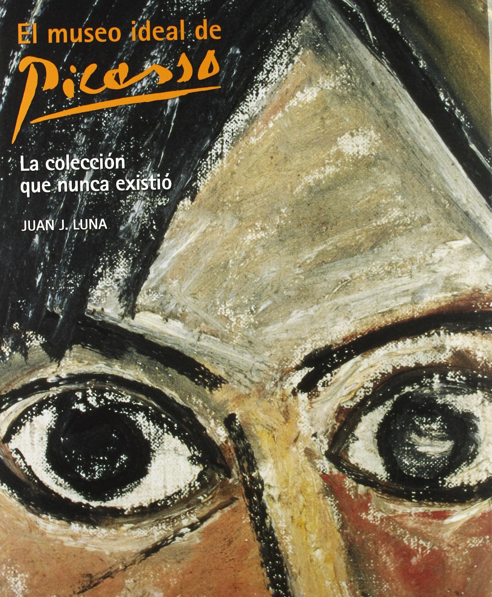 El museo ideal de Picasso / The Ideal Museum of Picasso: La coleccion que nunca existio / The Collection That Never Existed book