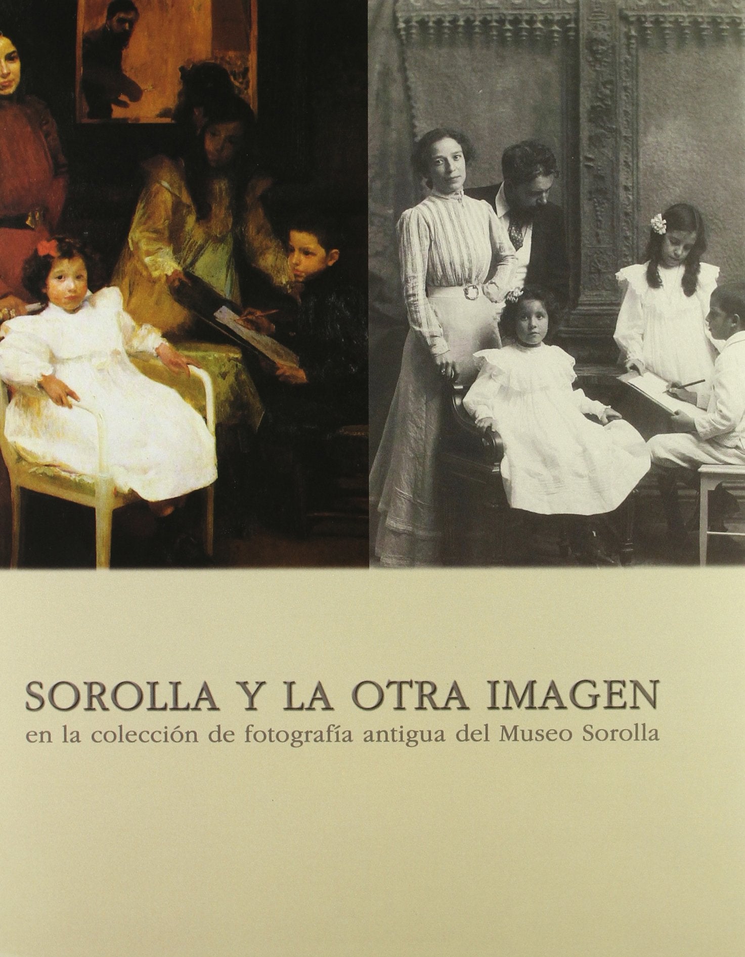 Sorolla y La Otra Imagen En La Coleccion de Fotografia Antigua del Museo Sorolla book