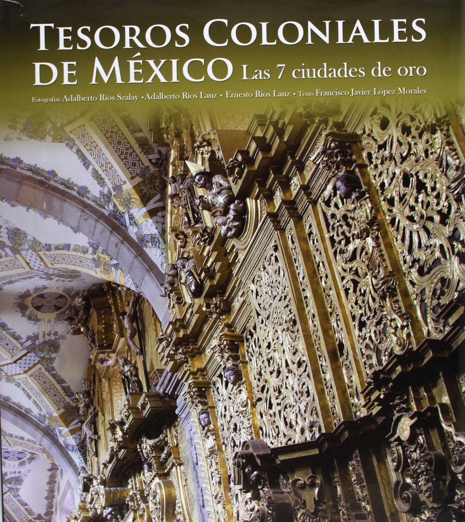 Tesoros coloniales de Mexico / Colonial Treasures of Mexico: Las 7 ciudades de oro / The 7 Cities of Gold book