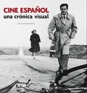 Cine español: Una crónica visual desde 1896 hasta nuestros días book