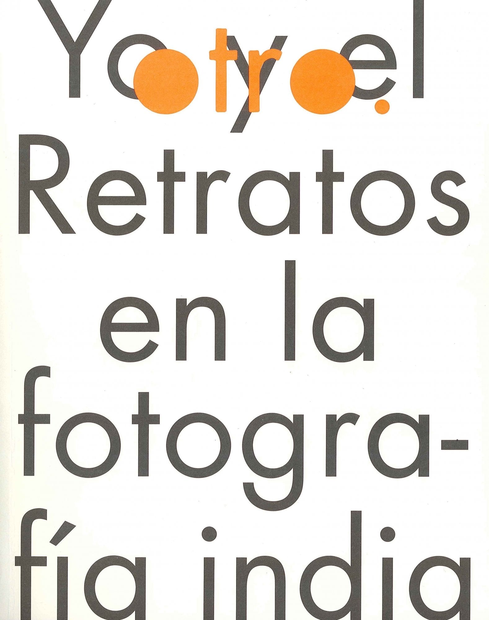 Yo y el otro : retratos en la fotografía india contemporánea Social Sciences