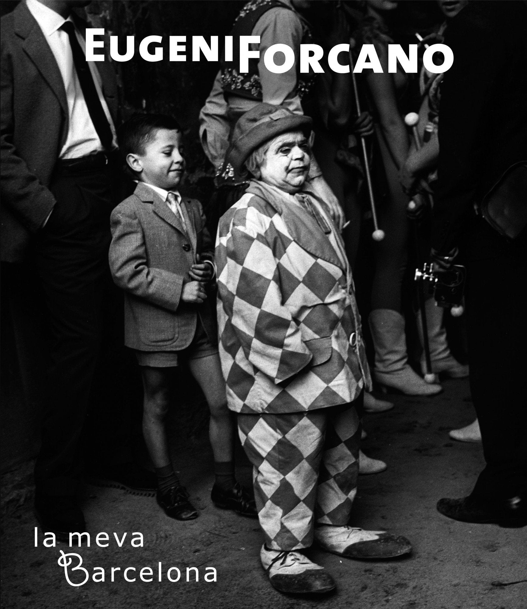 Eugeni Forcano. La meva Barcelona (Fotografía, Band 1) Social Sciences