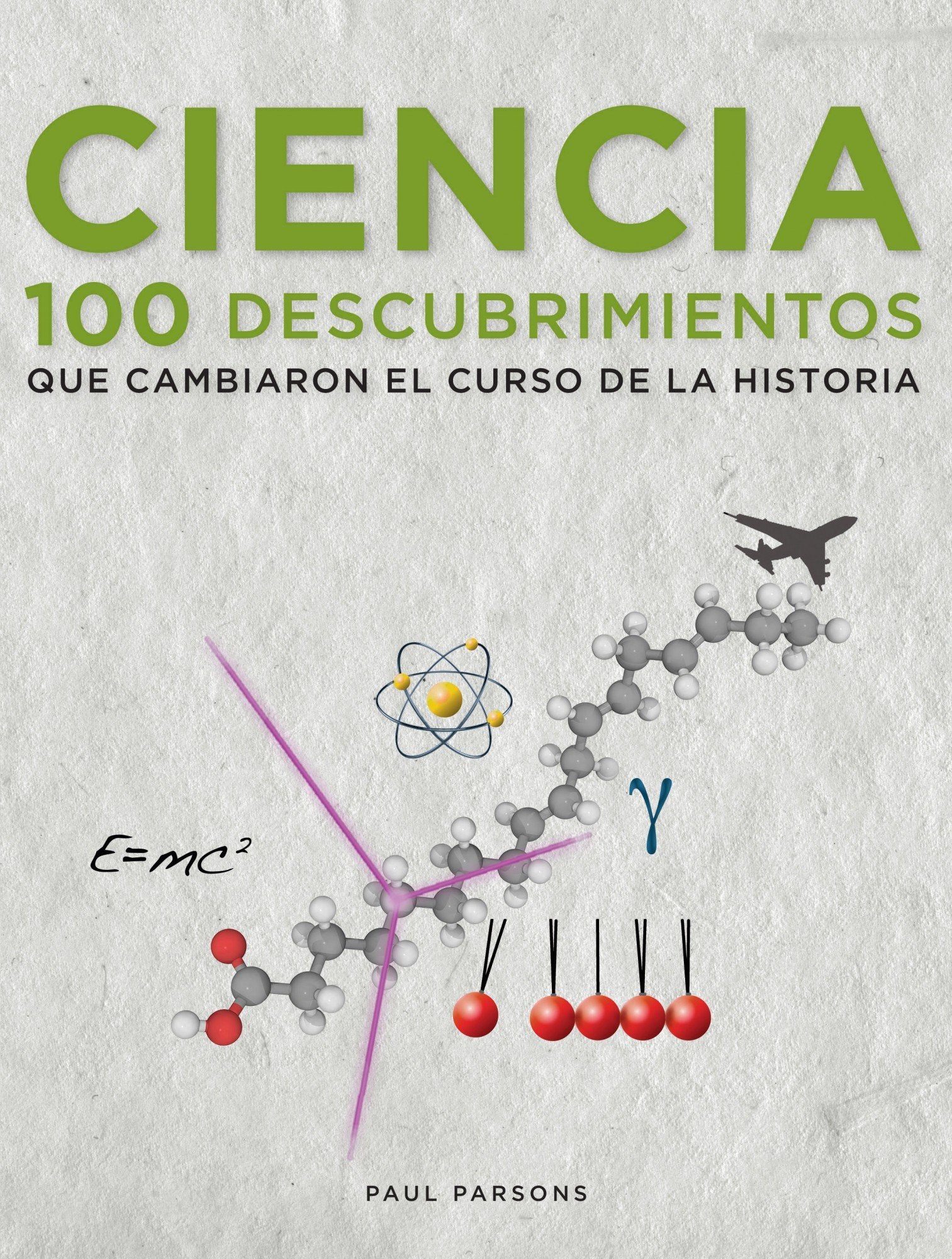 Ciencia. 100 descubrimientos que cambiaron el curso de la historia book