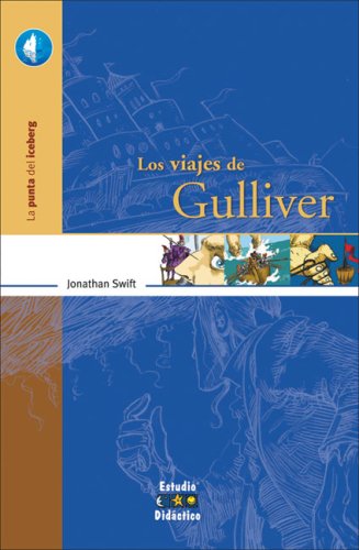 Los Viajes De Gulliver/ Gulliver's Travels (La Punta Del Iceberg/ The Tip of the Iceberg) Novels & Short Stories