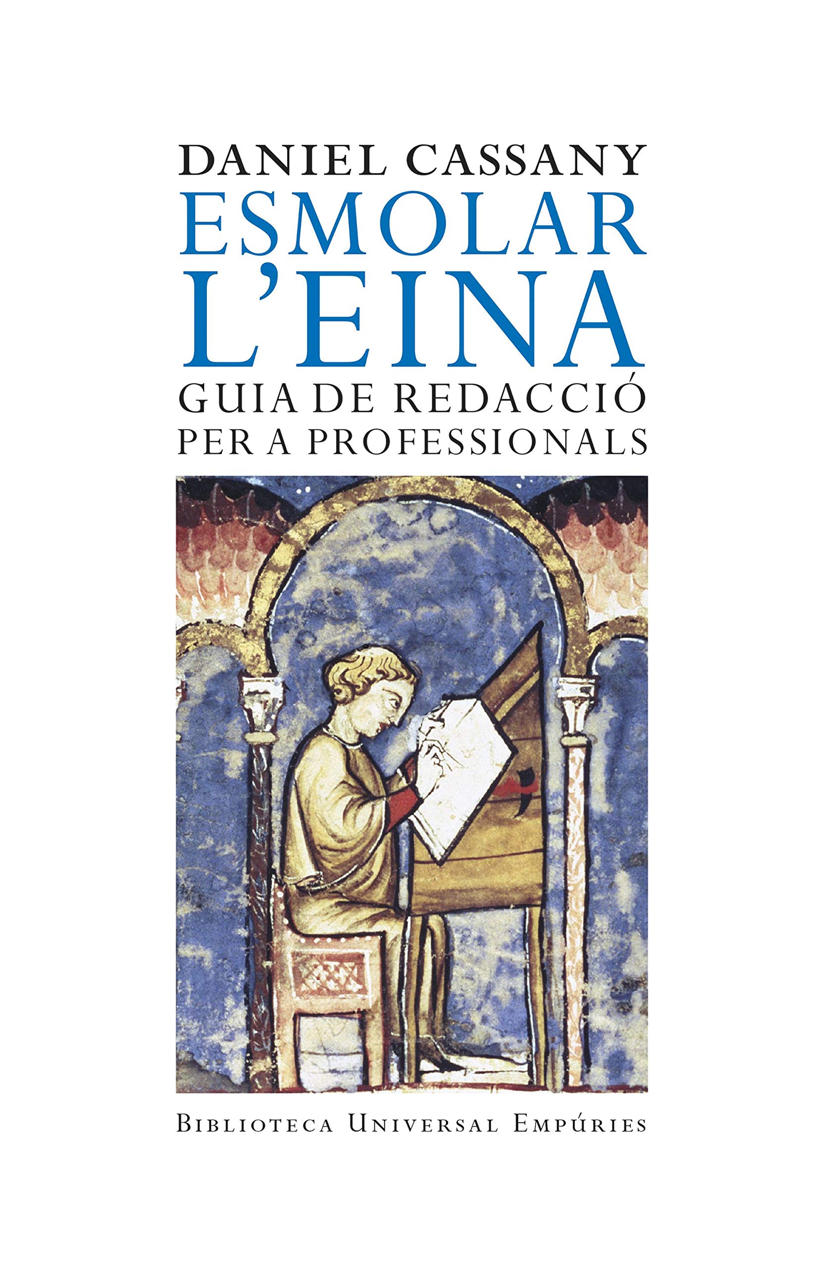 Esmolar l'eina : guia de redacció per a professionals (BIBLIOTECA UNIVERSAL EMPURIES) Social Sciences