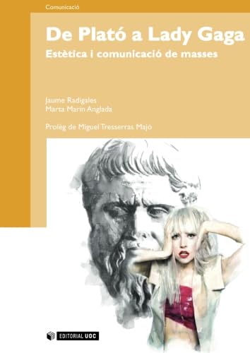 De Plató a Lady Gaga. Estètica i comunicació de masses. Pròleg de Miguel Tresserras Majó book