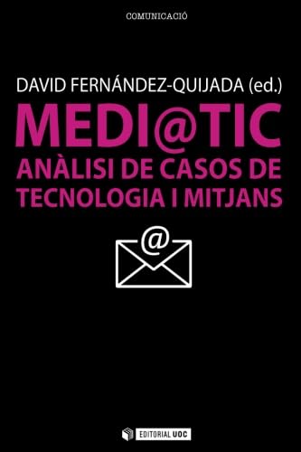 Medi@tic. Anàlisi de casos de tecnologia i mitjans (Manuals, Band 188) Media & Communication