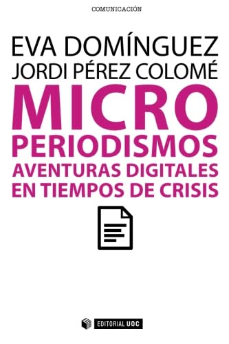 Microperiodismos : aventuras digitales en tiempos de crisis Media & Communication