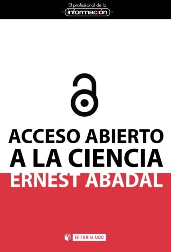 Acceso abierto a la ciencia (EL PROFESIONAL DE LA INFORMACIÓN, Band 5) Learning & Reference