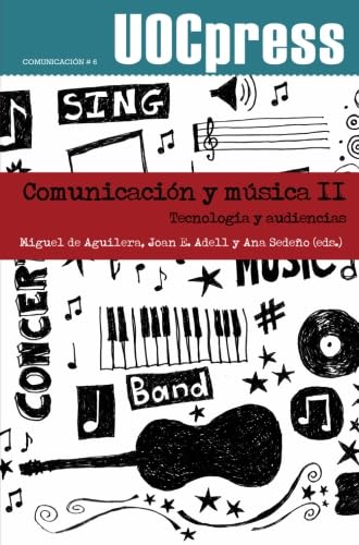 Comunicación y música Ii. Tecnologías y audiencias (UOCPress Comunicación, Band 6) Learning & Reference