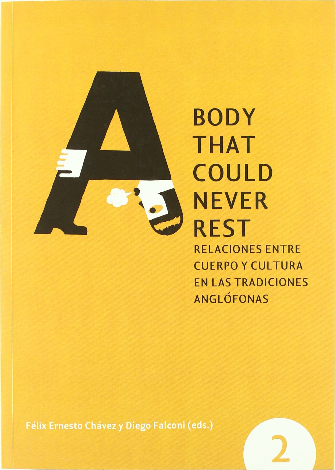A body that could never rest : relaciones entre cuerpo y cultura en las tradiciones anglófonas, celebrado en la Universidad Autónoma de Barcelona, del ... marzo de 2007 (Cuerpos que cuentan, Band 2) Social Sciences