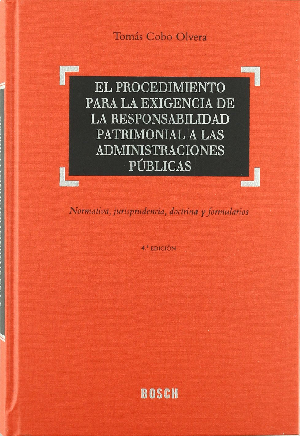 El procedimiento para la exigencia de la responsabilidad patrimonial a las administraciones públicas : normativa, jurisprudencia, doctrina y formularios Law