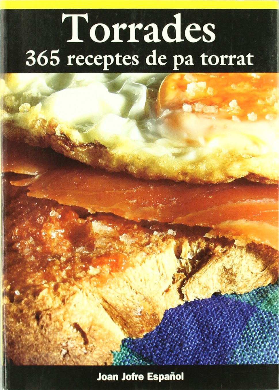 Torrades: 365 receptes de pa torrat (El Cullerot, Band 29) Leisure, Home & Garden