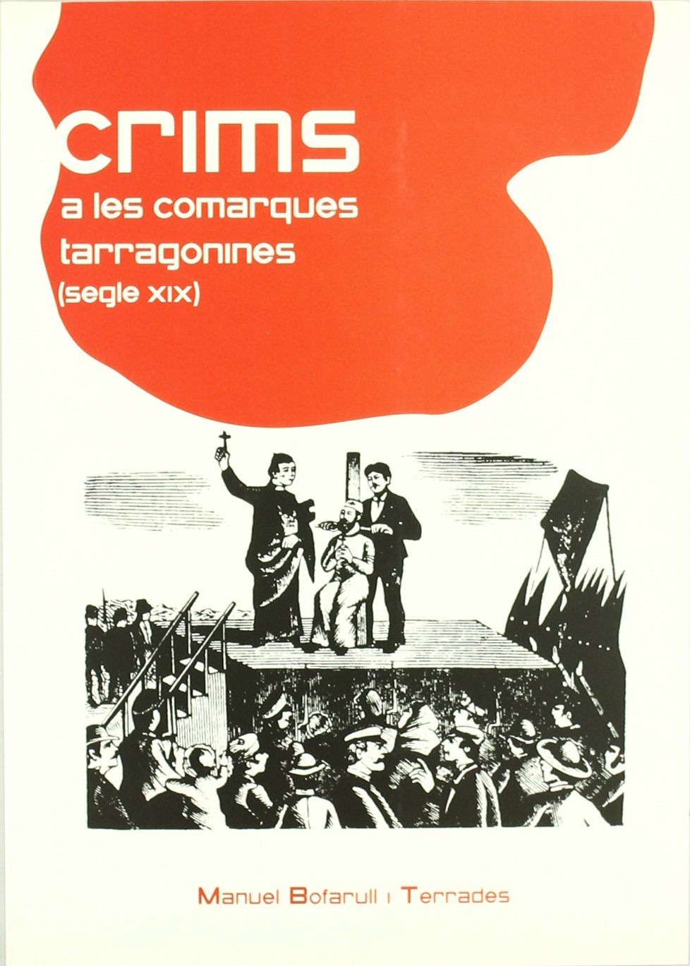Crims a les comarques tarragonines (segle XIX) (El Tinter, Band 50) Social Sciences