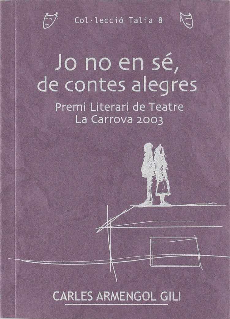 Jo no en sé, de contes alegres: Premi Literari de Teatre La Carrova 2003 (Talia, Band 8) Drama