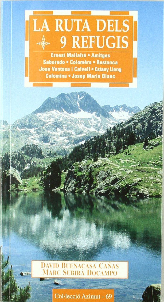 La ruta dels 9 refugis : Ernest Mallafré, Amitges, Saboredo, Colomèrs, Restanca, Joan Ventosa i Calvell, Estany Llong, Colomina, Josep Maria Blanc Leisure & Fun