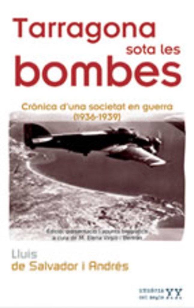 Tarragona sota les bombes: Crònica d'una societat en guerra (1936-1939) book