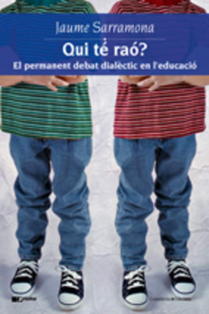 Qui té raó?: El permanent debat dialèctic en l'educació (Prisma, Band 22) Learning & Reference