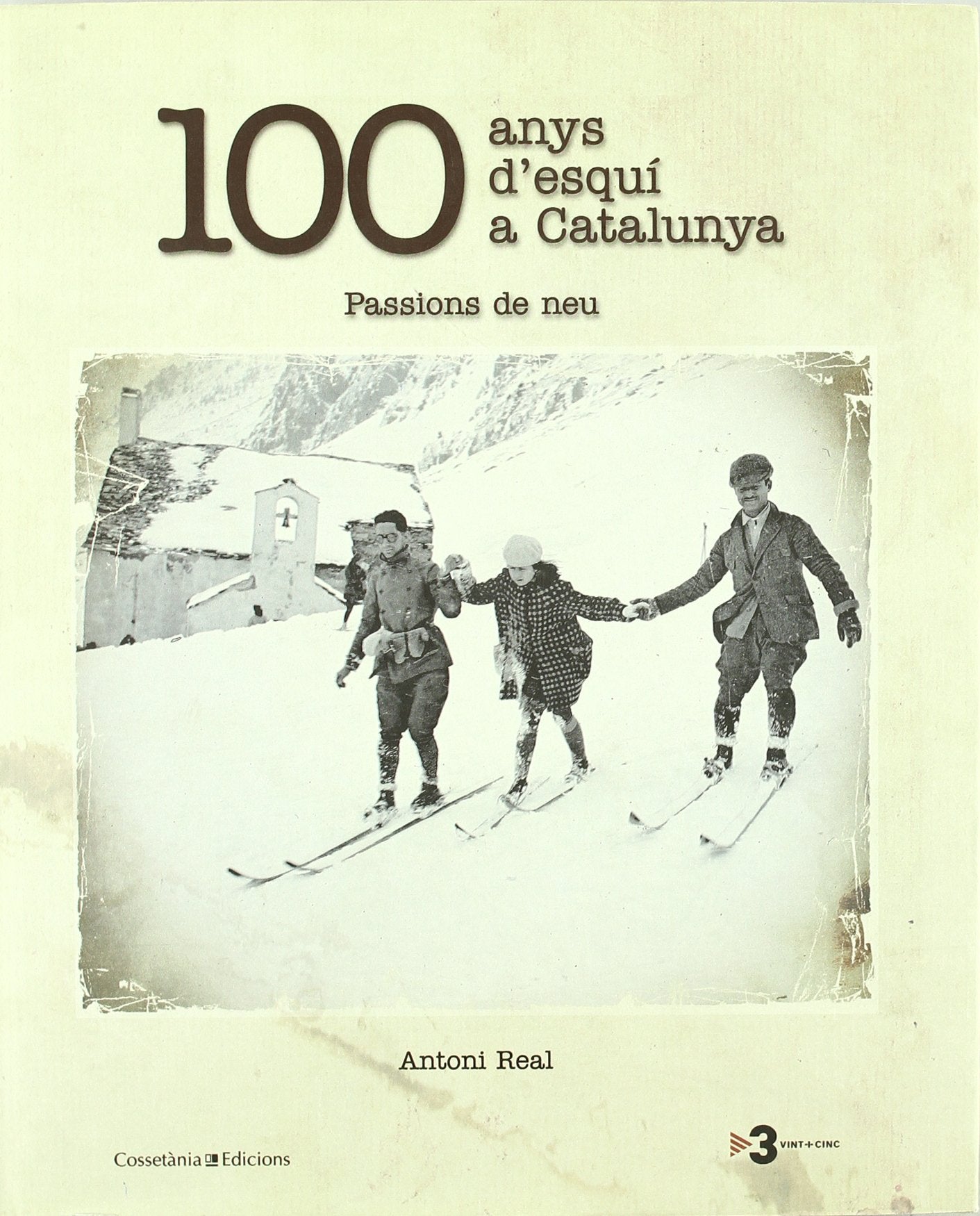 100 anys d'esquí a Catalunya: Passions de neu book