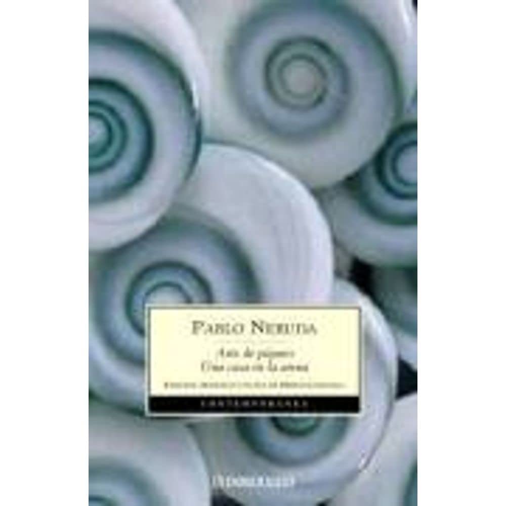 Arte de pajaros. Una casa en la arena: Edicion, prologo y notas de Hernan Loyola (Contemporanea / Contemporary) Poetry