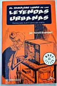 Fabuloso Libro De Las Leyendas Urbanas/The Colosal Book of Urban Legends: Demasiado Bueno Para Ser Cierto/ Too Good to Be True (Best Seller, Band 574) Social Sciences