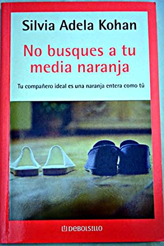 No busques a tu media naranja / Do not look for your better half book