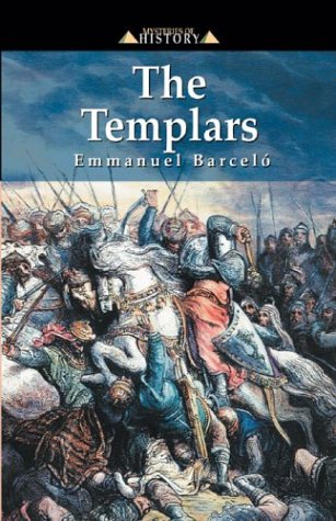 The Templars: (Beyond a Myth of the Middle Ages) (Mysteries of History series) Politics & History