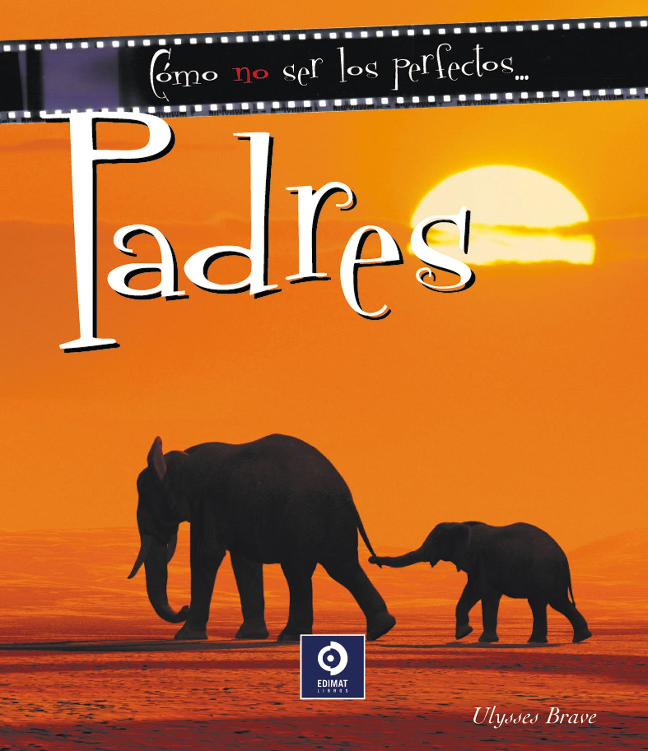 Como no ser los perfectos... Padres/ How Not To Be The Perfect... Parents book