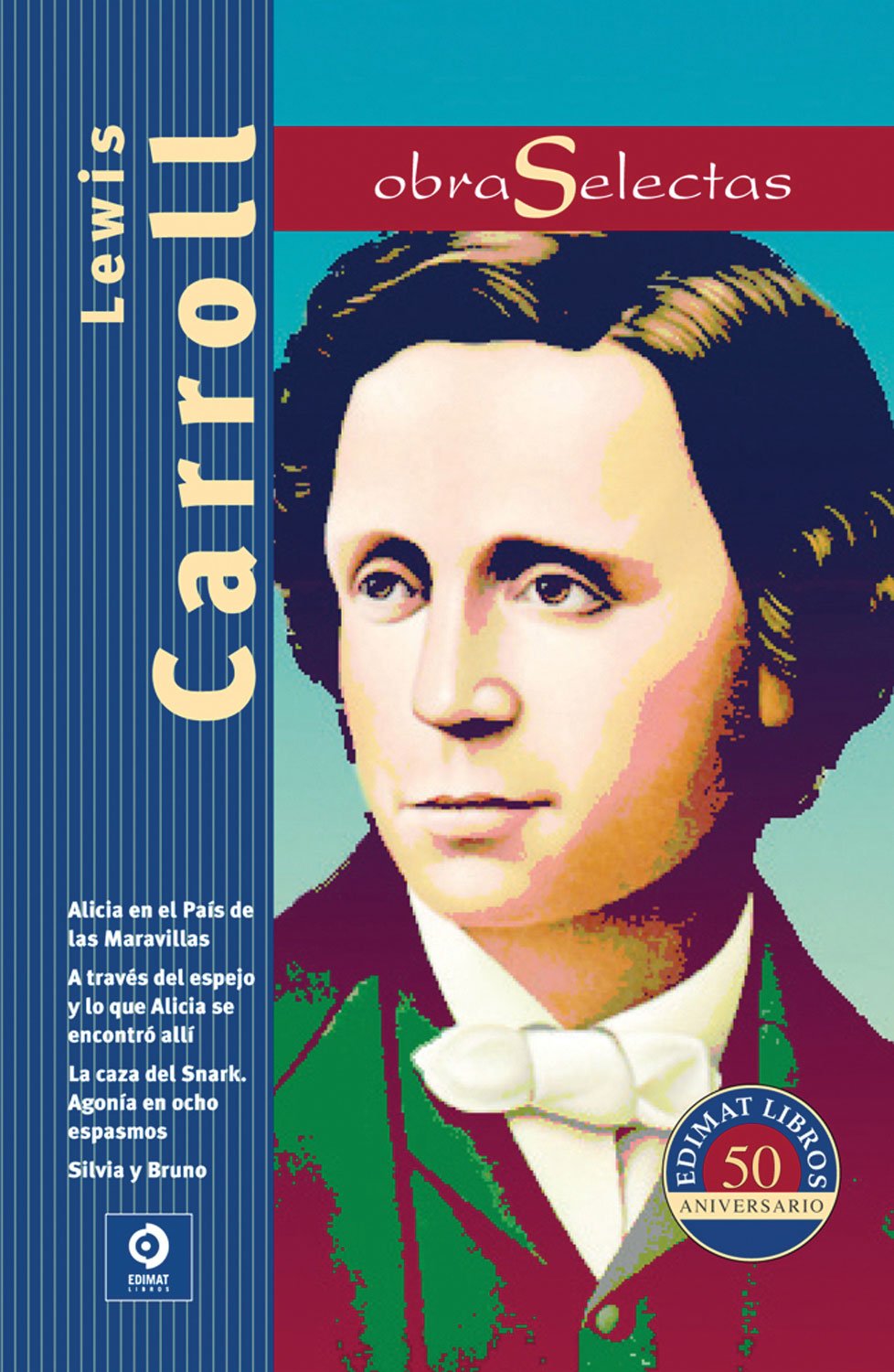 Lewis Carroll: Alicia en el pais de las Maravillas / A traves del espejo y lo que Alicia encontro alli La caza de snark. Agonia en ocho espasmos silvia y bruno book