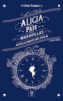 ALICIA EN EL PAÍS DE LAS MARAVILLAS / ALICIA A TRAVÉS DEL ESPEJO Y OTRAS OBRAS book