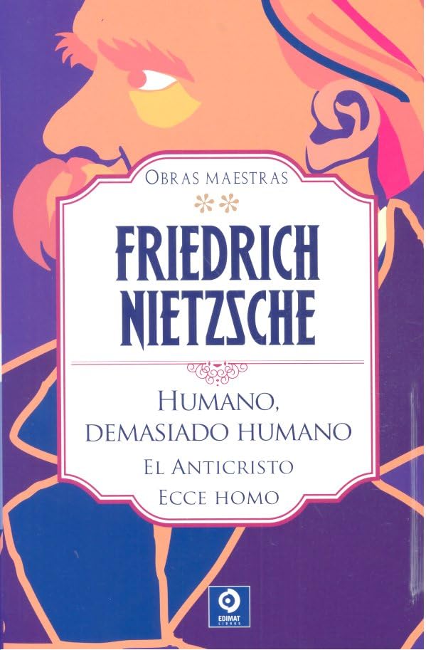 FRIEDRICH NIETZSCHE HUMANO DEMASIADO HUMANO / EL ANTICRISTO / ECCE HOMO (OBRAS MAESTRAS FRIEDRICH NIETZSCHE, Band 2) Books