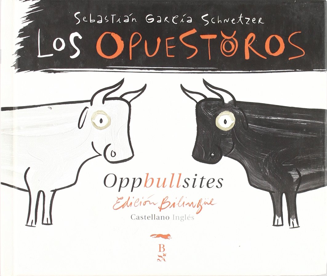 Los opuestoros = Oppullsites (Coedición con Libros del Zorro Rojo) Contemporary literature