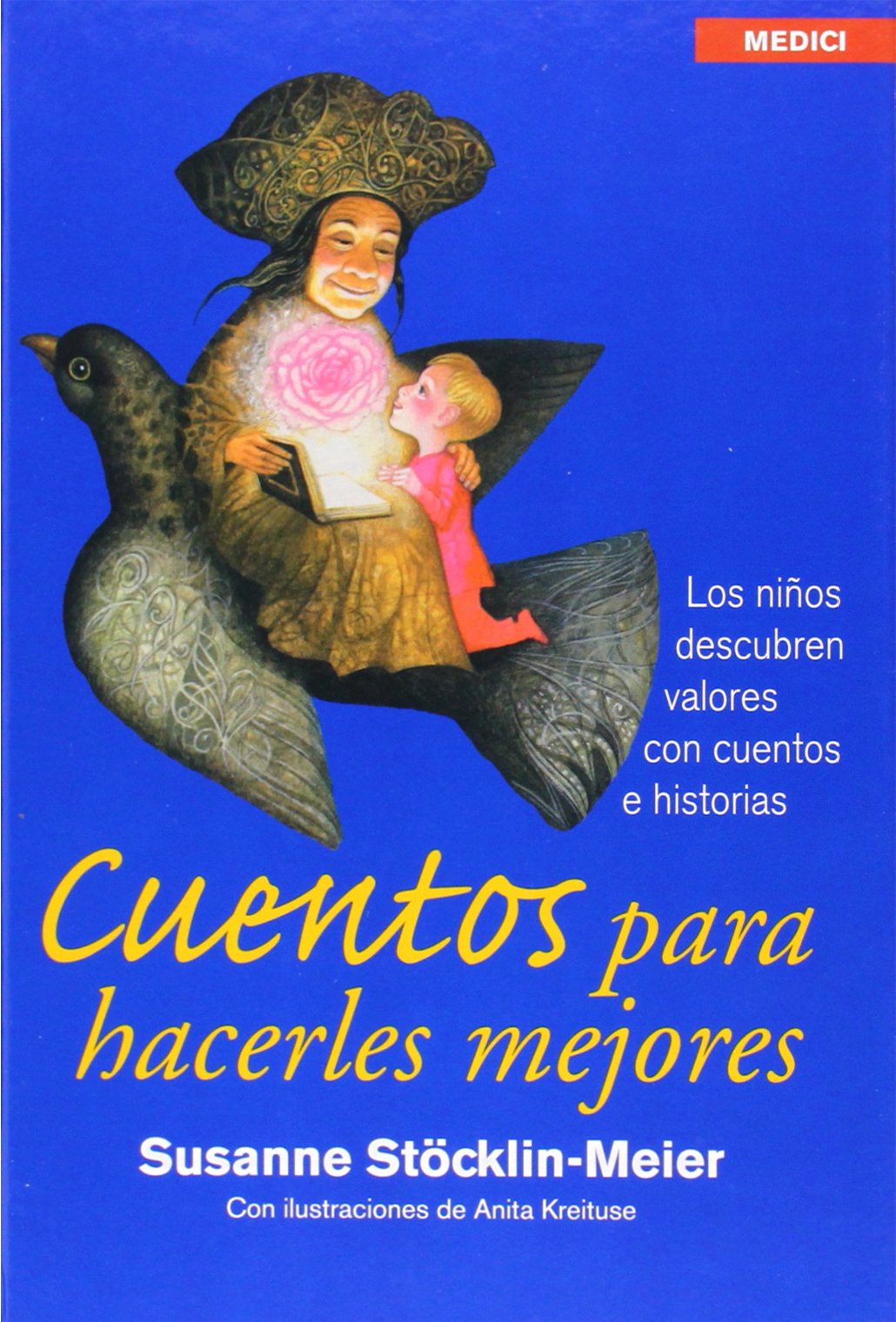 Cuentos para hacerles mejores : los niños descubren valores con cuentos e historias (NIÑOS Y ADOLESCENTES) Learning & Reference