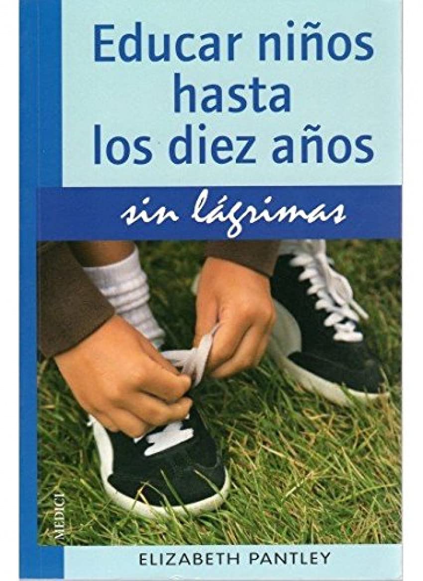 Educar niños hasta los diez años sin lágrimas (NIÑOS Y ADOLESCENTES) Books