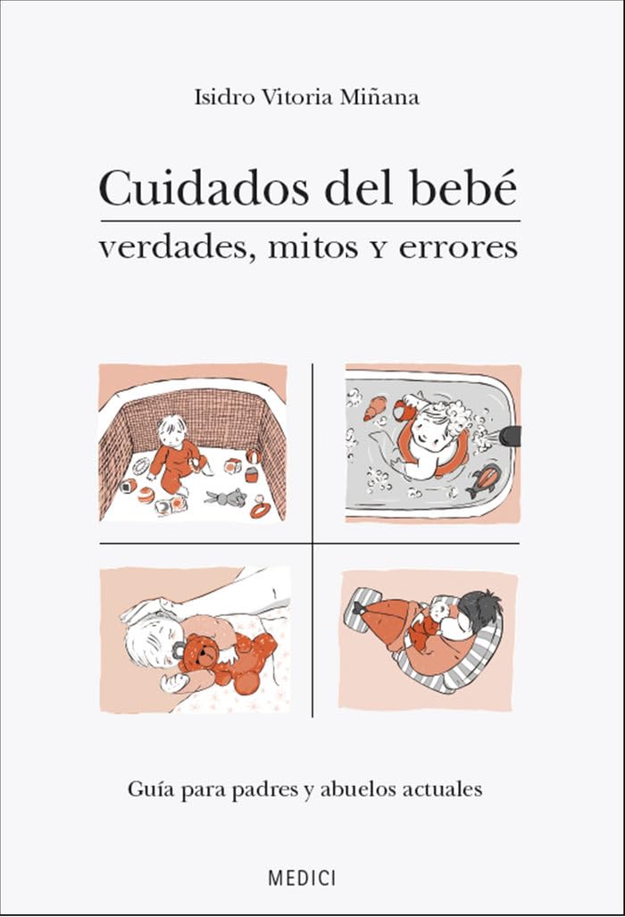 Cuidados del bebé : verdades, mitos y errores : guía para padres y abuelos actuales (La nueva madre y el bebé) Parents & Children