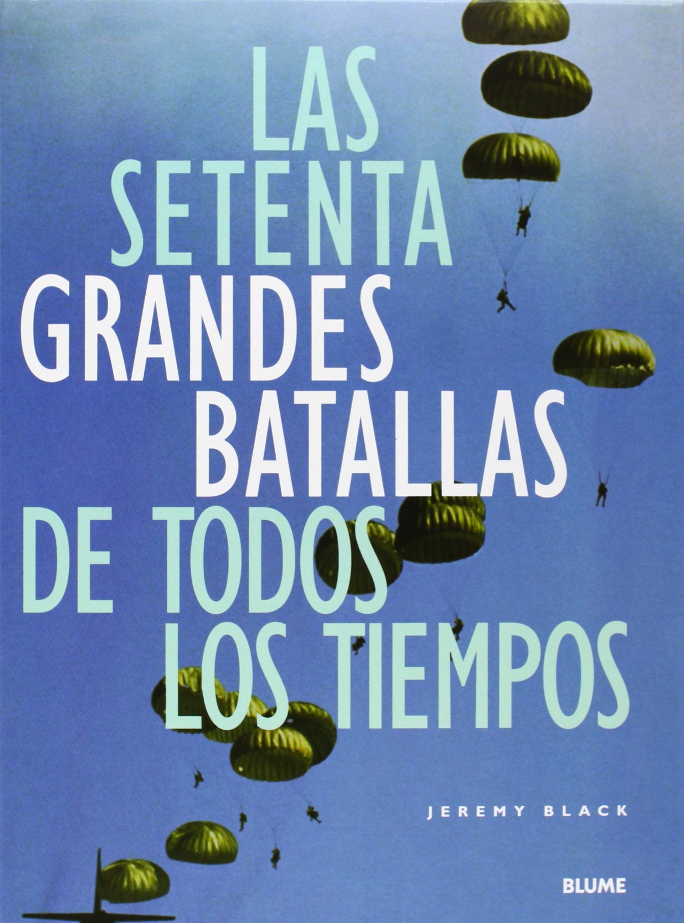 Las Setenta Grandes Batallas de Todos Los Tiempos book