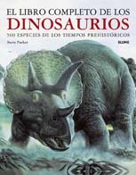 El libro completo de los dinosaurios/ The Complete Book of Dinosaurs: 500 Especies De Los Tiempos Prehistoricos/ 500 Species From Prehistoric Times book
