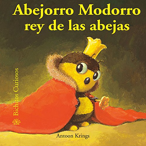 Abejorro Modorro / Dozy the Bumblebee: Rey De Las Abejas / King of the Bees book