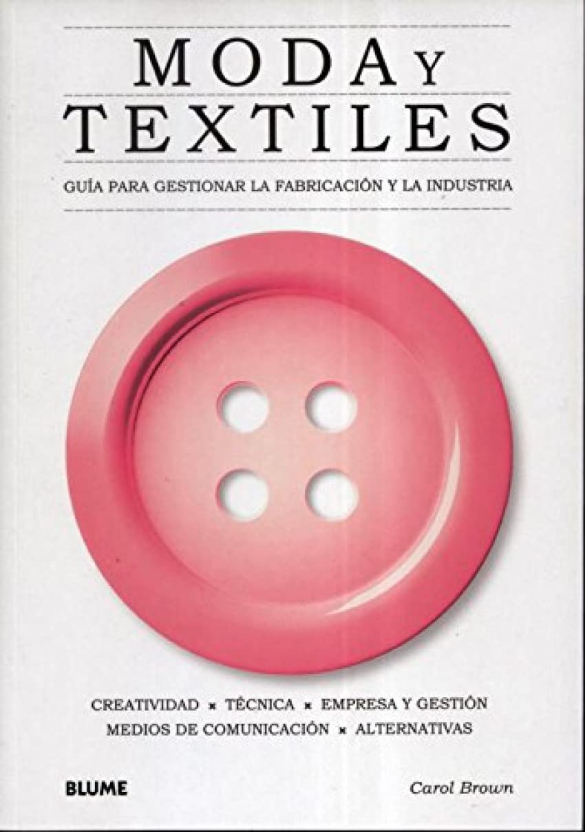 Moda y textiles: Guía para gestionar la fabricación y la industria. book