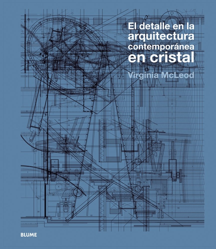 Detalle en la arquitectura contempor nea en cristal: EL DETALLE EN LA ARQUITECTURA CONTEMPORÁNE EN CRISTAL book