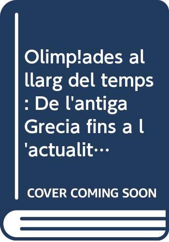 Olimp¡ades al llarg del temps: De l'antiga Grècia fins a l'actualitat Books