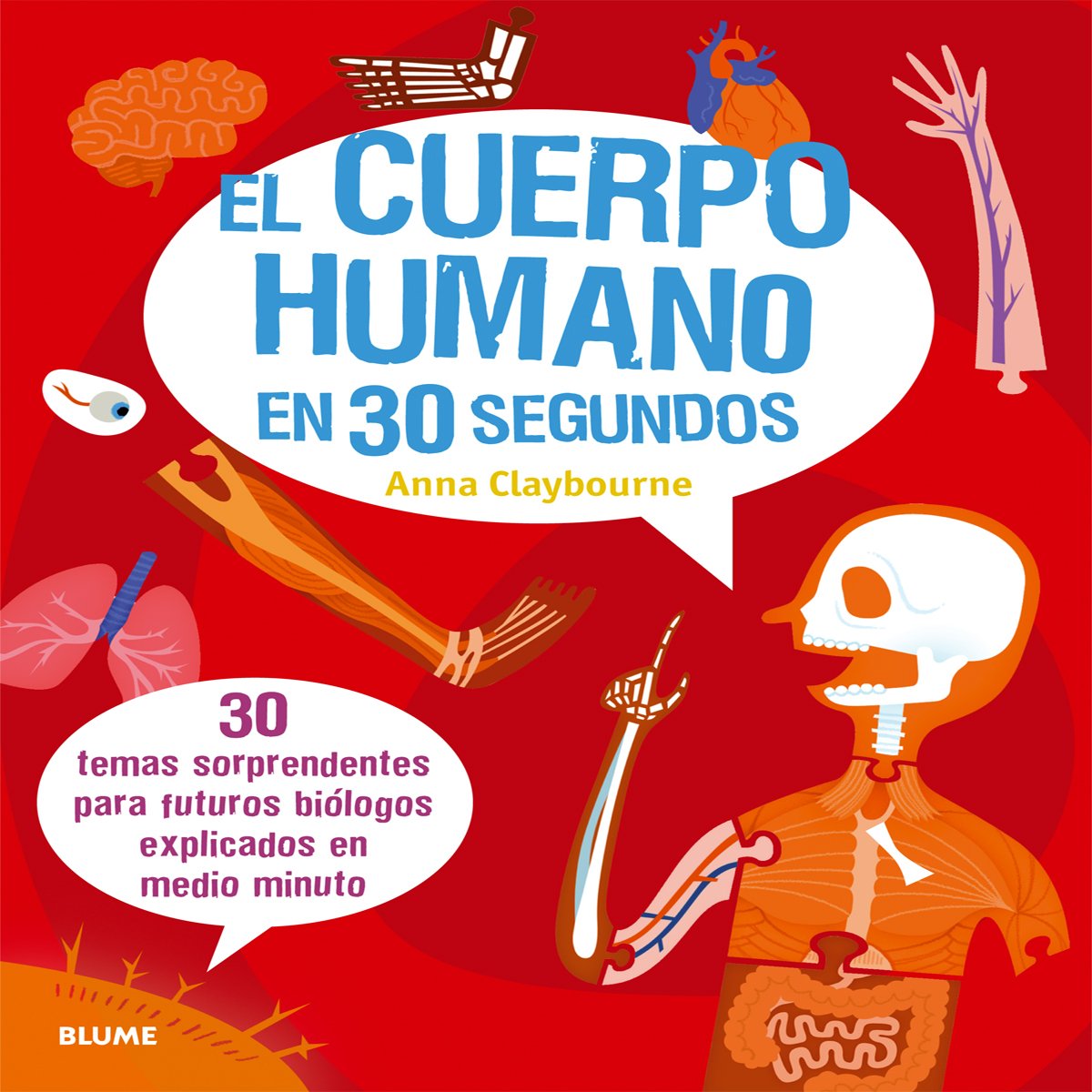 El cuerpo humano en 30 segundos: 30 temas sorprendentes para futuros biólogos explicados en medio minuto book